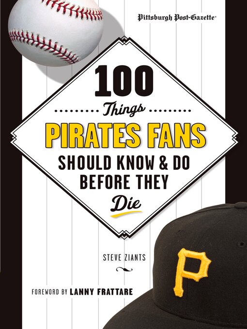 Title details for 100 Things Pirates Fans Should Know & Do Before They Die by Pittsburgh Post-Gazette - Wait list